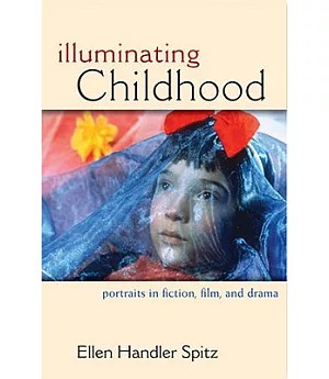 Illuminating Childhood: Portraits in Fiction, Film, and Drama