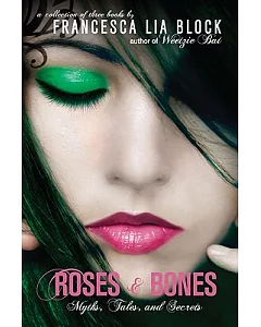 Roses & Bones: Myths, Tales and Secrets: A Collection of Three Books: Psyche in a Dress, Echo, the Rose and the Beast