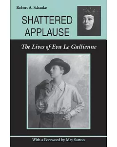 Shattered Applause: The Lives of Eva Le Gallienne