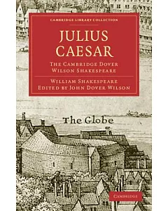 Julius Caesar: The Cambridge dover Wilson Shakespeare