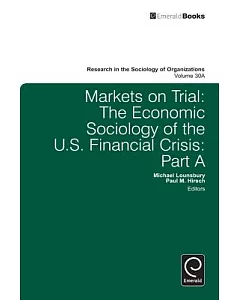 Markets on Trial: The Economic Sociology of the U.S. Financial Crisis