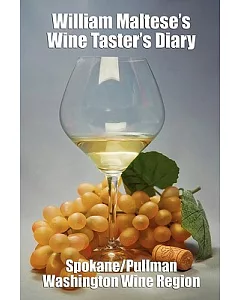 William maltese’s Wine Taster’s Diary: Spokane and Pullman, Washington