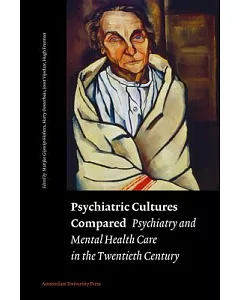 Psychiatric Cultures Compared: Psychiatry And Mental Health Care in the Twentieth Century