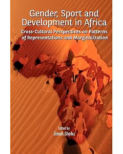 Gender, Sport and Development in Africa: Cross-Cultural Perspectives on Patterns of Representation and Marginalization