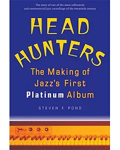 Head Hunters: The Making of Jazz’s First Platinum Album