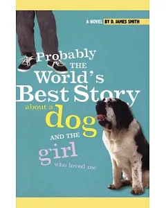 Probably the World’s Best Story About a Dog and the Girl Who Loved Me