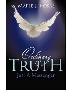Ordinary Truth: Just a Messenger