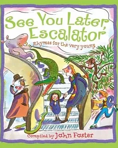 See You Later, Escalator: Rhymes for the Very Young