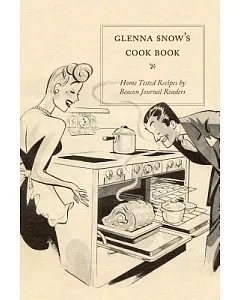 glenna Snow’s Cook Book: Home Tested Recipes by Beacon Journal Readers