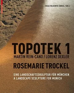 Topotek 1 Rosemarie Trockel: Eine Landschaftsskulptur Fur Munchen / A Landscape Sculpture for Munich