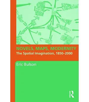 Novels, Maps, Modernity: The Spatial Imagination, 1850 - 2000