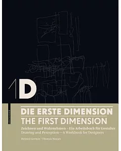 1D: Die Erste Dimension / 1D: the First Dimension: Zeichnen Und Wahrnehmen: Ein Arbeitsbuch Fnr Gestalter / Drawing and Percepti