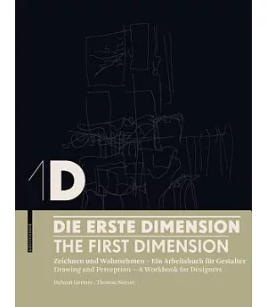 1D: Die Erste Dimension / 1D: the First Dimension: Zeichnen Und Wahrnehmen: Ein Arbeitsbuch Fnr Gestalter / Drawing and Percepti
