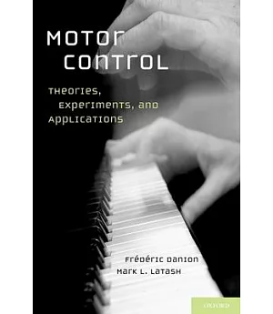 Motor Control: Theories, Experiments, and Applications