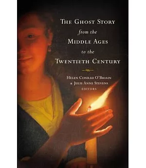 The Ghost Story from the Middle Ages to the Twentieth Century: A Ghostly Genre
