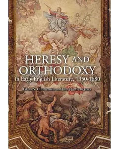 Heresy and Orthodoxy in Early English Literature, 1350-1680