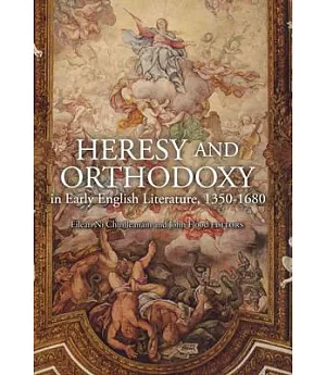 Heresy and Orthodoxy in Early English Literature, 1350-1680