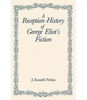 A Reception-History of George Eliot’s Fiction