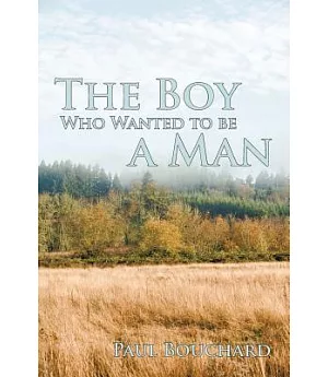 The Boy Who Wanted to Be a Man: A Novella