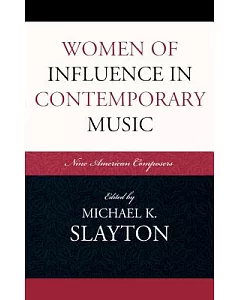 Women of Influence in Contemporary Music: Nine American Composers