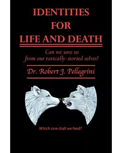 Identities for Life and Death: Can We Save Us from Our Toxically Storied Selves?