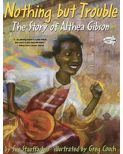 Nothing But Trouble: The Story of Althea Gibson