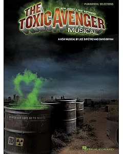 The Toxic Avenger Musical: Piano/ Vocal Selections
