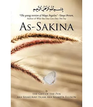 As-sakina: Calmness, Tranquility and Reassurance Inspired by the Qu’ran and the Sunnah With Words from the Heart, That Keep It
