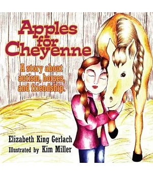 Apples for Cheyenne: A Story About Autism, Horses and Friendship