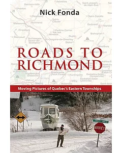 Roads to Richmond: Moving Pictures of Quebec’s Eastern Townships