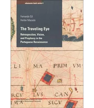 The Traveling Eye: Retrospection, Vision, and Prophecy in the Portuguese Renaissance