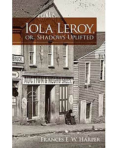Iola Leroy, Or, Shadows Uplifted
