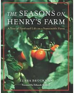 The Seasons on Henry’s Farm: A Year of Food and Life on a Sustainable Farm