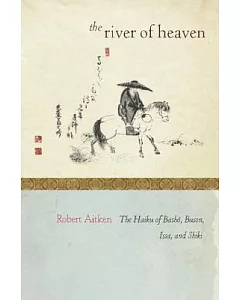 The River of Heaven: The Haiku of Basho, Buson, Issa, and Shiki