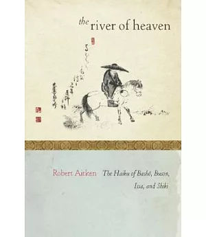 The River of Heaven: The Haiku of Basho, Buson, Issa, and Shiki