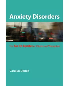 Anxiety Disorders: The Go-to Guide for Clients and Therapists