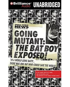 Going Mutant: The Bat Boy Exposed!: Library Edition