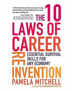 The 10 Laws of Career Reinvention: Essential Survival Skills for Any Economy