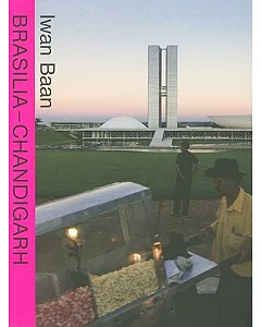 iwan Baan: Brasilia-Chandigarh: Living With Modernity