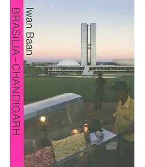 Iwan Baan: Brasilia-Chandigarh: Living With Modernity