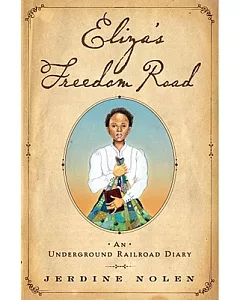 Eliza’s Freedom Road: An Underground Railroad Diary