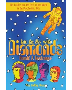 Into the Sky With Diamonds: The Beatles and the Race to the Moon in the Psychedelic ’60s