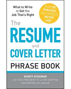 The Resume and Cover Letter Phrase Book: What to Write to Get the Job That’s Right