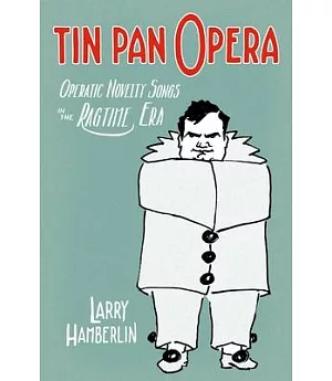 Tin Pan Opera: Operatic Novelty Songs in the Ragtime Era