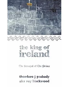 The King of Ireland: The Betrayal of the Prince