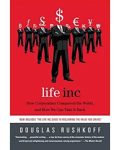 Life Inc.: How Corporatism Conquered the World, and How We Can Take It Back