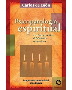 Psicopatologia espiritual / Spiritual Psychopathology: Las idas y venidas del diabolico inconsciente / The Goings and Comings of