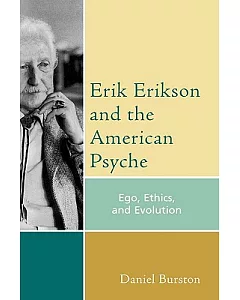 Erik Erikson and the American Psyche: Ego, Ethics and Evolution