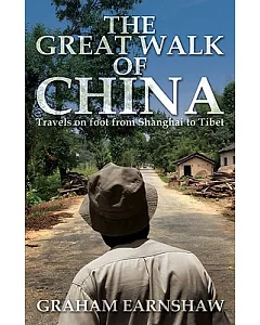 The Great Walk of China: Travels on Foot from Shanghai to Tibet