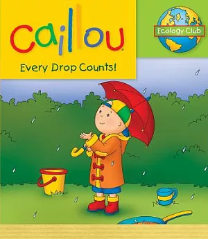Caillou Every Drop Counts!